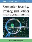 Computer security, privacy and politics -Current issues, challenges and solutions